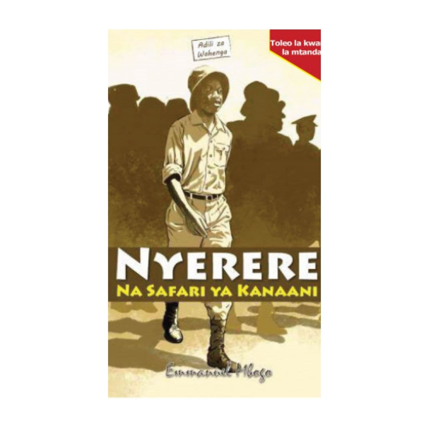 Nyerere Na Safari Ya Kanaani by Emmanuel Mbogo