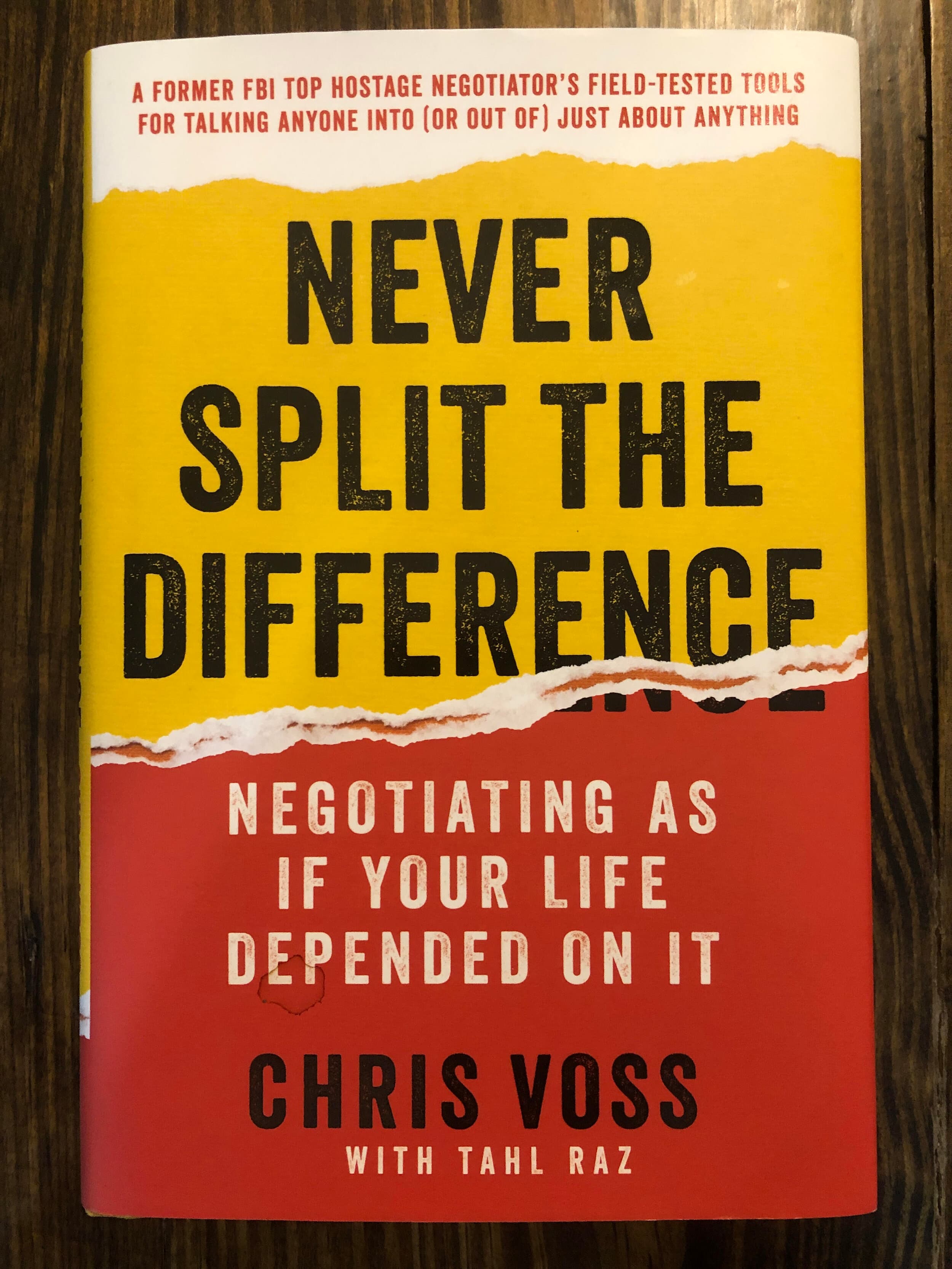 Never Split the Difference: Negotiating As If Your Life Depended On It by Chris Voss