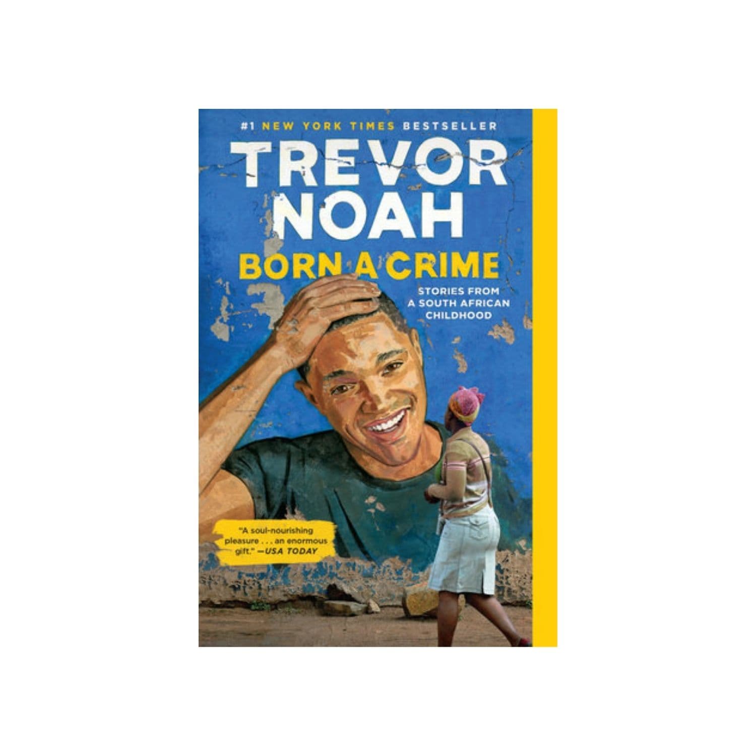 Born a Crime: stories From a South African Childhood by Trevor Noah